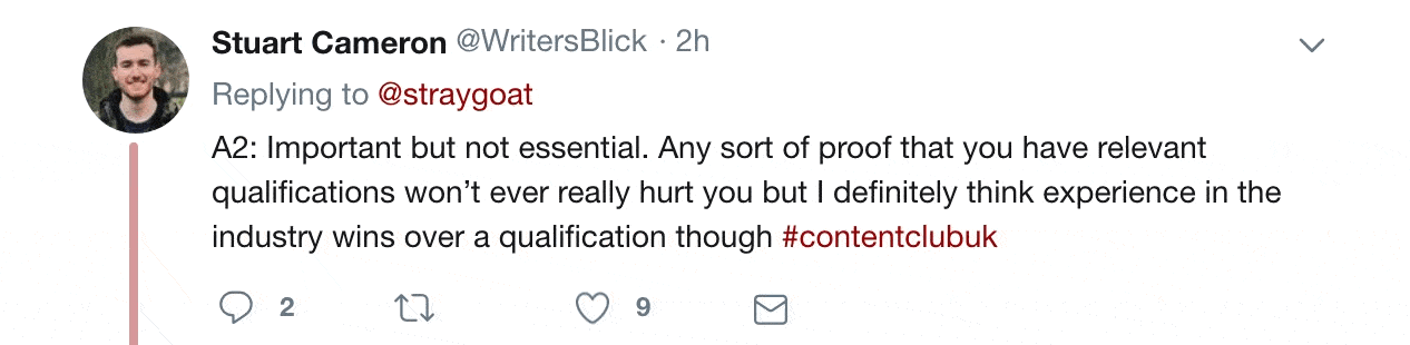 twitter reply from stuart cameron "Important but not essential. Any sort of proof that you have relevant qualifications won't ever really hurt you but I definitely think experience in the industry wins over a qualification though".